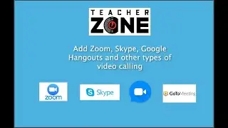 TeacherZone and Zoom, Skype, Google Hangouts, GotoMeeting and more...