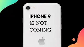 iPhone 9 - Update || iPhone 9 Is Not Coming!