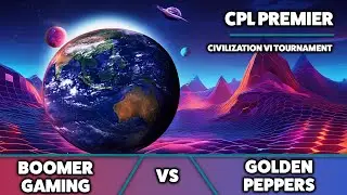 🔴 Civ6 | CPL Premier | Boomer Gaming vs Golden Peppers