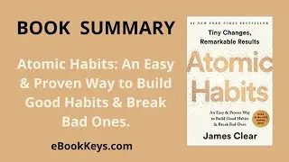 James Clear's Atomic Habits: A Quick Summary