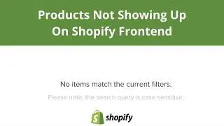 Products Not Showing Up On Shopify Store | Can't see products on Shopify FIXED!