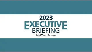 2023 Executive Briefing Mid-Year Review