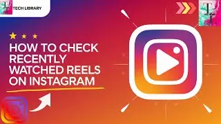 How to Check Recently Watched Reels on Instagram | Check Watched Reels on Instagram |Tech Library