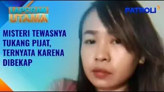 Laporan Utama: Tukang Pijat Tewas Dibekap, Modus Pelaku Sewa Rumah Kontrakan | Patroli