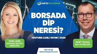 BORSADA DİP NERESİ? Mert Yılmaz Yorumluyor | İnfo Yatırım