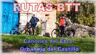 Rutas btt Cañones del Ebro y Orbaneja del Castillo.