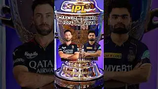 Rinku 2023 vs Maxwell 2021 in IPL 