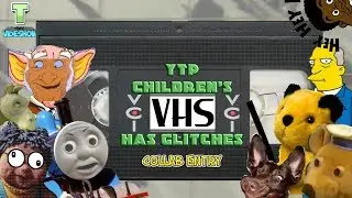 YTP: Children's VHS Has Glitches (Collab Entry)