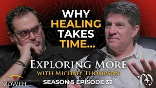 Why Healing Takes Time | Season 5 Ep 32 | The Exploring More Podcast