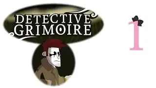 Detective Grimoire - Ep1 - w/Wardfire