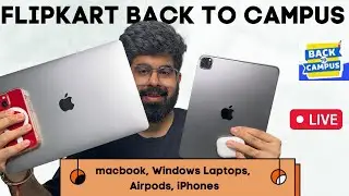 Flipkart back to campus is Live | Macbook | iPads | Airpods | Windows laptop | iPhone