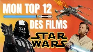 MON TOP 12 DES FILMS STAR WARS