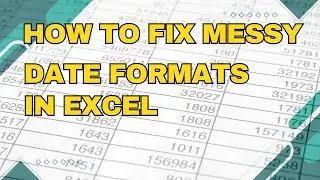How to Fix Messy Date Formats in Excel