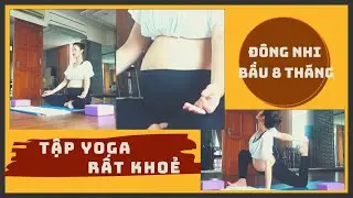 Nhi Thắng Family - Bầu 8 tháng Đông Nhi vẫn tập yoga linh hoạt