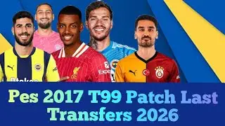 PES 2017 T99 Patch 2025 Update Transfers 25-26
