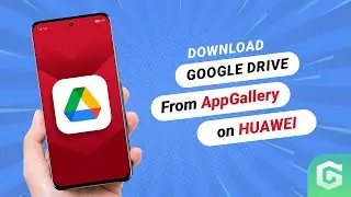 How to install Google Drive on your Huawei phone