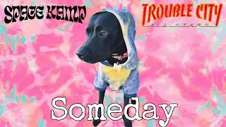 Sugar Ray - Someday - Cover (Space Kamp x Trouble City Allstars)