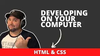 Developing on Your Computer