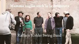 Mamma voglio anch'io la fidanzata - Raffaele Kohler Swing Band