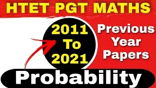 10 YEARS PYQ. PAPER | HTET PGT MATHS 2011 TO 2021 SOLVED PREVIOUS YEAR PAPERS | PROBABILITY | HTET