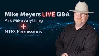 Network shares and NTFS permissions - Mike Meyers Live Q&A AMA (06/26/2020)