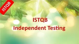 ISTQB Foundation Course. Independent Testing with Sample Questions