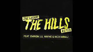 The Weeknd - The Hills (Remix) [feat. EMINƎM, Lil Wayne & Nicki Minaj]  [Prod. by Illangelo & Mano]