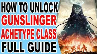 Remnant 2 How to Unlock Gunslinger Achetype Class Complete Guide