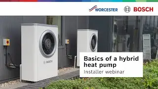 Training webinar: Basics of a hybrid heat pump system | Worcester Bosch