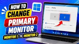 How To Change Primary Monitor Windows 11 | Monitor 1 To Monitor 2