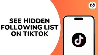 How to See Hidden Following List on TikTok