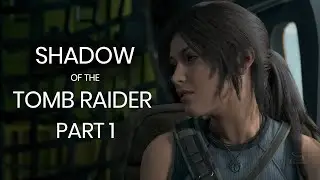 SHADOW OF THE TOMB RAIDER (PART 1) 120fps