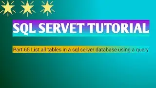 Part 65 List all tables in a sql server database using a query