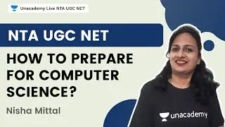 How to Prepare for NTA NET Computer Science? | Nisha Mittal | Unacademy