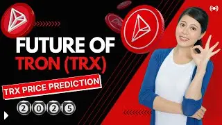 What is the future of TRX coin? What will TRX be worth in 2025?