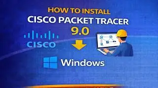 How to Download and Install Cisco Packet Tracer 9.0 on Windows 11/10|2026 update