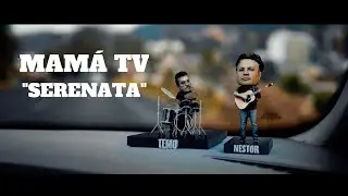 Mamá TV - Serenata (Video Oficial)