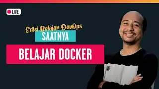 🔴 Saatnya Belajar Docker - Edisi Belajar DevOps