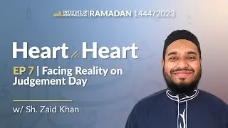 Facing Reality on the Day of Judgement | Heart to Heart Ep. 7 #Ramadan2023