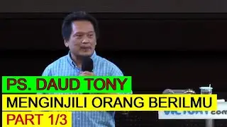 PS. DAUD TONY || Menginjili Orang Yang Berilmu (Part 1/3)