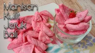 Cara buat manisan kulit jeruk bali - Anti Pahit