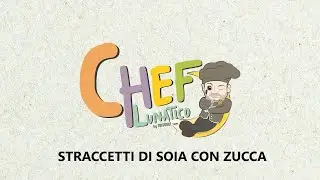 Chef Lunatico - 2° Stagione: Straccetti di soia con zucca