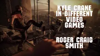 Kyle Crane in Different Video Games - Roger Craig Smith