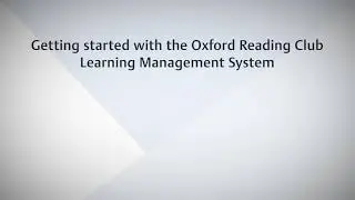 1. Getting started with the Oxford Reading Club Learning Management System
