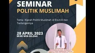 SEMINAR KIPRAH POLITIK MUSLIMAH DI ERA 4.0 & TANTANGANNYA
