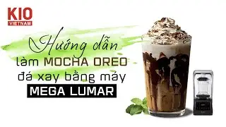 Hướng dẫn làm Mocha Oreo đá xay bằng máy xay sinh tố Mega Lumar