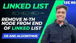#6 Remove Nth Node from End of Linked List | Adobe, Amazon 🔥 | Data Structures and Algorithms