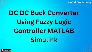 DC DC Buck Converter Using Fuzzy Logic Controller MATLAB Simulink