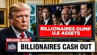 Billionaires SECRETLY Dumping U.S. Assets — Trump’s Trade War Fallout