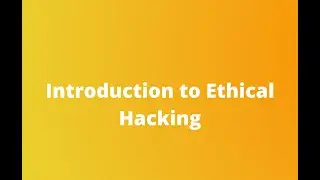 The Introduction to Ethical Hacking